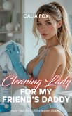 Cleaning Lady for My Friend's Daddy (Age Gap Boss/Employee, #1) (eBook, ePUB)