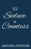 To Seduce a Countess (A Sutton Family Regency Romance Novel, #2) (eBook, ePUB)