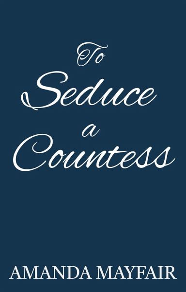 To Seduce a Countess (A Sutton Family Regency Romance Novel, #2) (eBook, ePUB) To Seduce a Countess (A Sutton Family Regency Romance Novel, #2) (eBook, ePUB)