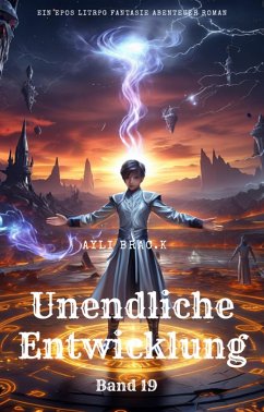 Cover Unendliche Entwicklung:Ein Epos LitRPG Fantasie Abenteuer Roman(Band 19) (eBook, ePUB)
