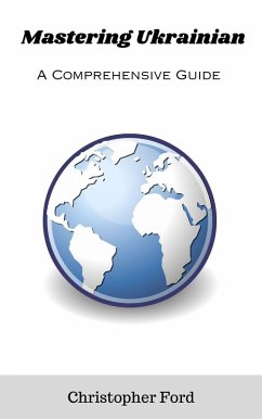 Mastering Ukrainian: A Comprehensive Guide (The Language Collection) (eBook, ePUB) - Ford, Christopher