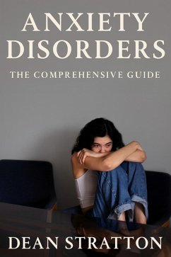 Anxiety Disorders - The Comprehensive Guide (eBook, ePUB) Cover Anxiety Disorders - The Comprehensive Guide (eBook, ePUB)