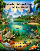 Animals, Fish And Insects Of The World (eBook, ePUB)
