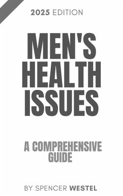 Men's Health Issues: A Comprehensive Guide (eBook, ePUB) Cover Men's Health Issues: A Comprehensive Guide (eBook, ePUB)