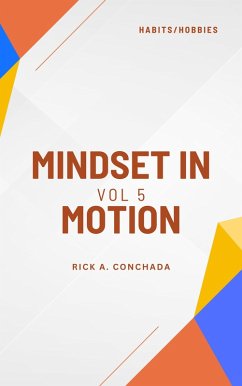 Mindset In Motion Vol. 5 Habits & Hobbies (0, #5) (eBook, ePUB) - Conchada, Rick; Conchada, Rick A.