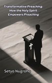 Transformative Preaching How the Holy Spirit Empowers Preaching (eBook, ePUB) Transformative Preaching How the Holy Spirit Empowers Preaching (eBook, ePUB)
