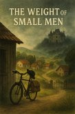 The Weight of Small Men (eBook, ePUB) The Weight of Small Men (eBook, ePUB)