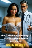 The Forbidden Boundary: A Doctor's Descent into Temptation (eBook, ePUB)