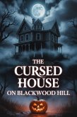 The Cursed House on Blackwood Hill (eBook, ePUB) The Cursed House on Blackwood Hill (eBook, ePUB)