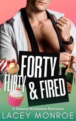 Forty, Flirty and Fired (Forty and Flirty Billionaires, #1) (eBook, ePUB) - Monroe, Lacey