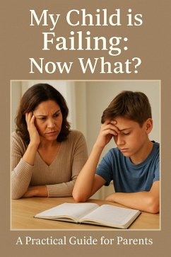 My Child Is Failing: Now What? A Practical Guide for Parents (eBook, ePUB) - Carter, Cheryl
