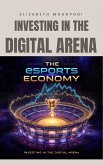 The eSports Economy: Investing in the Digital Arena (ECONOMICS) (eBook, ePUB) The eSports Economy: Investing in the Digital Arena (ECONOMICS) (eBook, ePUB)