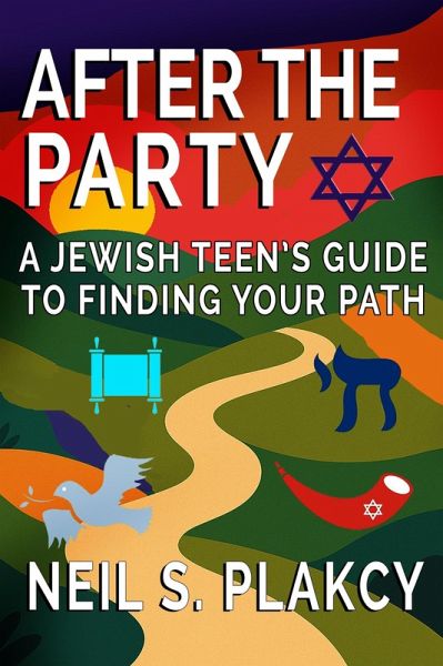 After the Party: A Jewish Teen's Guide to Finding Your Path (eBook, ePUB) After the Party: A Jewish Teen's Guide to Finding Your Path (eBook, ePUB)