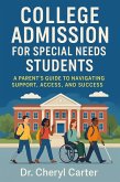 College Admission for Special Needs Students A Parent's Guide to Navigating Support, Access, and Success (eBook, ePUB) College Admission for Special Needs Students A Parent's Guide to Navigating Support, Access, and Success (eBook, ePUB)