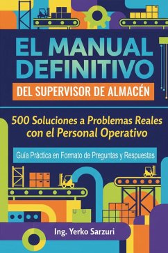 EL MANUAL DEFINITIVO DEL SUPERVISOR DE ALMACÉN (eBook, ePUB) - Sarzuri, Yerko EL MANUAL DEFINITIVO DEL SUPERVISOR DE ALMACÉN (eBook, ePUB) - Sarzuri, Yerko