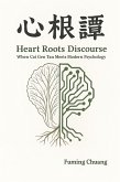 Heart Roots Discourse: When Cai Gen Tan Meets Modern Psychology (A Dialogue between Eastern Wisdom and Western Science, #3) (eBook, ePUB) Heart Roots Discourse: When Cai Gen Tan Meets Modern Psychology (A Dialogue between Eastern Wisdom and Western Science, #3) (eBook, ePUB)