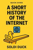 A Short History Of The Internet (Quick Dives) (eBook, ePUB)