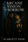 Arcane Vision of Sorrow (eBook, ePUB) Arcane Vision of Sorrow (eBook, ePUB)