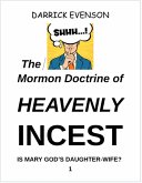 The Mormon Doctrine of Heavenly Incest: (eBook, ePUB) The Mormon Doctrine of Heavenly Incest: (eBook, ePUB)