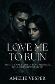 Love Me to Ruin (eBook, ePUB) Love Me to Ruin (eBook, ePUB)