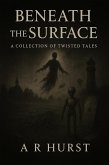Beneath the Surface: A Collection of Twisted Tales (eBook, ePUB)