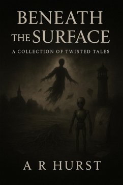 Cover Beneath the Surface: A Collection of Twisted Tales (eBook, ePUB)