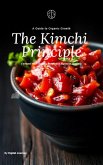 The Kimchi Principle: Ferment Your Strategy for Modern Business Success (Ancient Wisdom, Modern Strategy: Timeless Lessons for Business Success) (eBook, ePUB)
