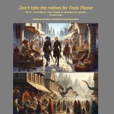 Don't Take The Natives for Fools, Please (Foundation of Gemstone Academies Tales, #1) (eBook, ePUB) Don't Take The Natives for Fools, Please (Foundation of Gemstone Academies Tales, #1) (eBook, ePUB)