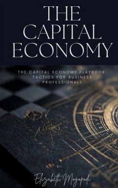Cover The Capital Economy Playbook: Tactics for Business Professionals (ECONOMICS) (eBook, ePUB)