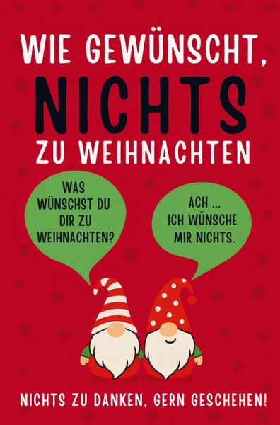 Wie gewünscht, NICHTS zu Weihnachten! Wie gewünscht, NICHTS zu Weihnachten!