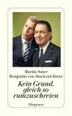 Kein Grund, gleich so rumzuschreien Kein Grund, gleich so rumzuschreien