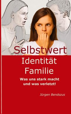 Selbstwert - Identität - Familie. - Bendszus, Jürgen