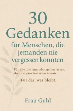 30 Gedanken für Menschen, die jemanden nie vergessen konnten