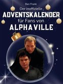 Der inoffizielle Adventskalender für Fans von Alphaville Der inoffizielle Adventskalender für Fans von Alphaville