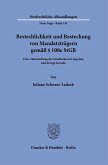 Bestechlichkeit und Bestechung von Mandatsträgern gemäß § 108e StGB Bestechlichkeit und Bestechung von Mandatsträgern gemäß § 108e StGB