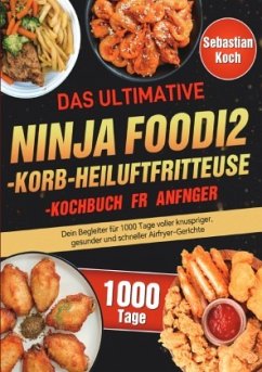 Das ultimative Ninja Foodi 2-Korb-Heißluftfritteuse-Kochbuch für Anfänger