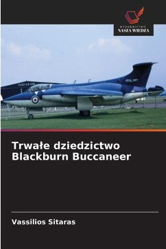 Trwa¿e dziedzictwo Blackburn Buccaneer - Sitaras, Vassilios Trwa¿e dziedzictwo Blackburn Buccaneer - Sitaras, Vassilios