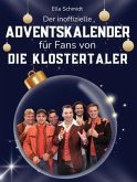 Der inoffizielle Adventskalender für Fans von Die Klostertaler Der inoffizielle Adventskalender für Fans von Die Klostertaler