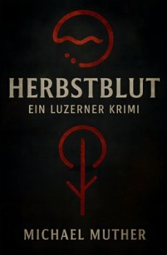 Herbstblut - Ein Luzerner Krimi