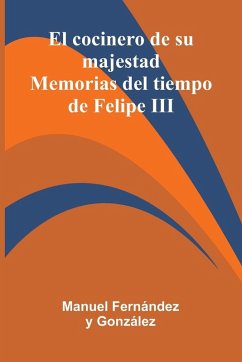 El Cocinero De Su Majestad - Fern Ndez Y Gonz Lez, Manuel El Cocinero De Su Majestad - Fern Ndez Y Gonz Lez, Manuel