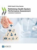 Rethinking Health System Performance Assessment Rethinking Health System Performance Assessment