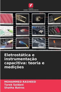 Eletrostática e instrumentação capacitiva: teoria e medições - Rasheed, Mohammed;Saidani, Tarek;Batros, Shatha Eletrostática e instrumentação capacitiva: teoria e medições - Rasheed, Mohammed;Saidani, Tarek;Batros, Shatha