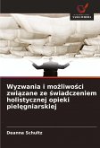 Wyzwania i mo¿liwo¿ci zwi¿zane ze ¿wiadczeniem holistycznej opieki piel¿gniarskiej