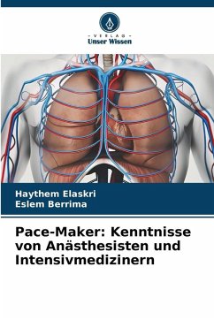 Pace-Maker: Kenntnisse von Anästhesisten und Intensivmedizinern - Elaskri, Haythem;Berrima, Eslem
