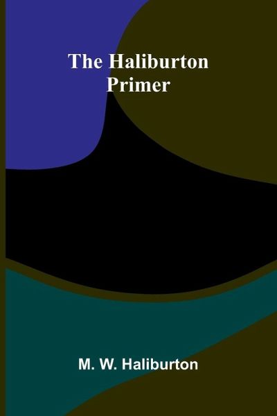 The Haliburton Primer The Haliburton Primer