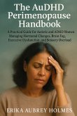 The AuDHD Perimenopause Handbook The AuDHD Perimenopause Handbook
