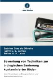 Bewertung von Techniken zur biologischen Sanierung kontaminierter Böden