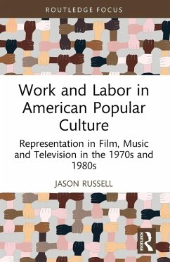 Work and Labor in American Popular Culture - Russell, Jason
