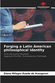Forging a Latin American philosophical identity Forging a Latin American philosophical identity