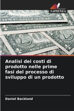 Analisi dei costi di prodotto nelle prime fasi del processo di sviluppo di un prodotto - Backlund, Daniel